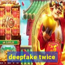 deepfake twice